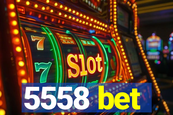 5558 bet